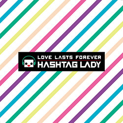 HASHTAG LADY (iTunes Store ver.) - LOVE LASTS FOREVER - Utaite Database